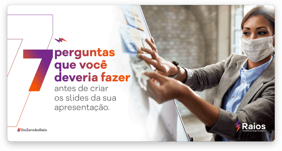 01---Raios-Apresentações---7-perguntas-que-você-deveria-fazer-antes-de-criar-os-slides-da-sua-apresentaçãov2